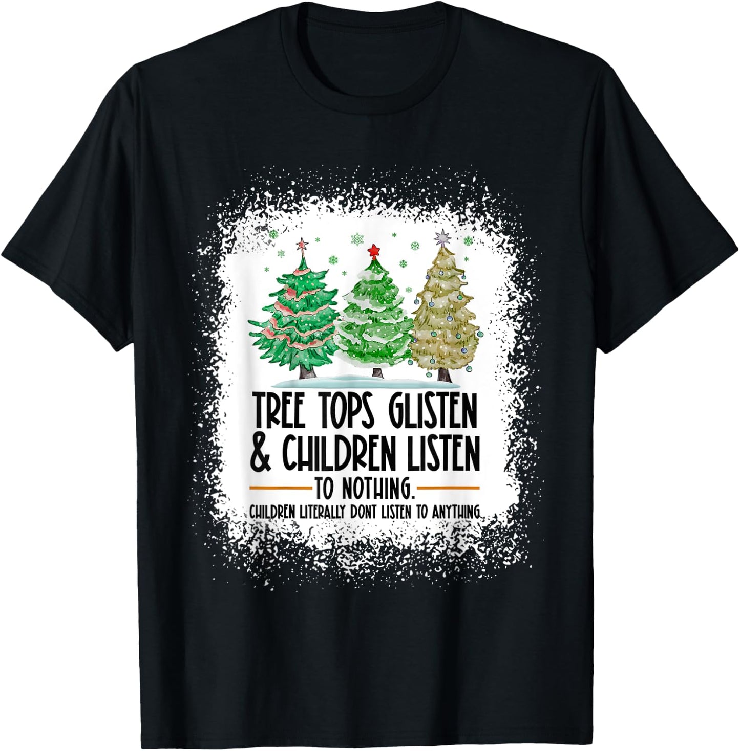 Tree Tops Glisten And Children Listen To Nothing Christmas T-Shirt - T-Shirt | Black