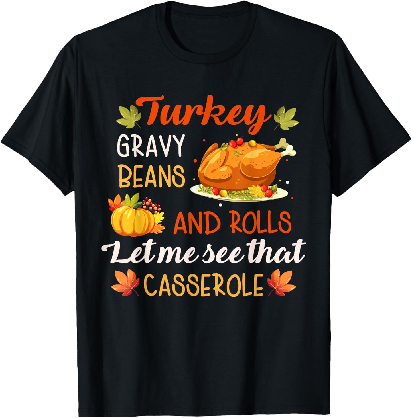 Gravy Beans and Rolls Let Me Cute Turkey Thanksgiving Funny T-Shirt - T-Shirt | Black