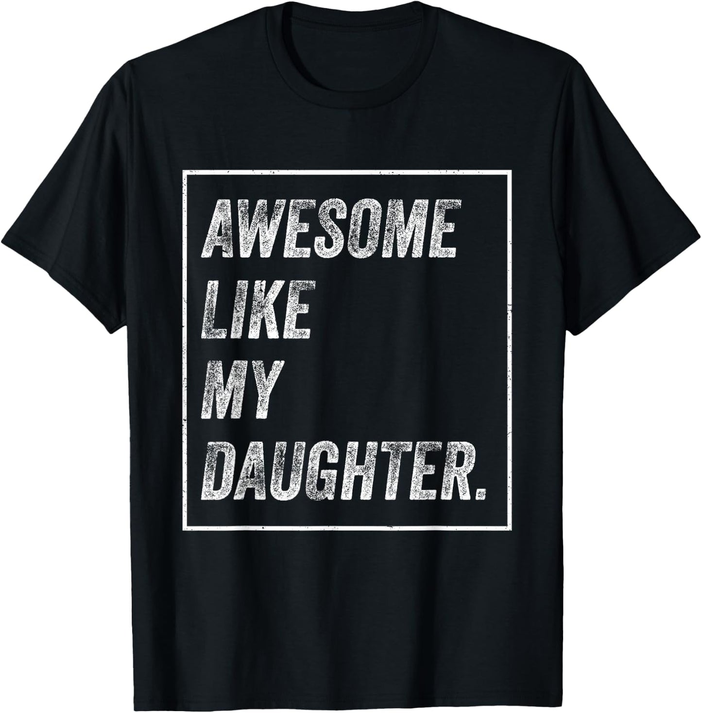 Awesome Like My Daughter Father's Day T-Shirt - T-Shirt | Black