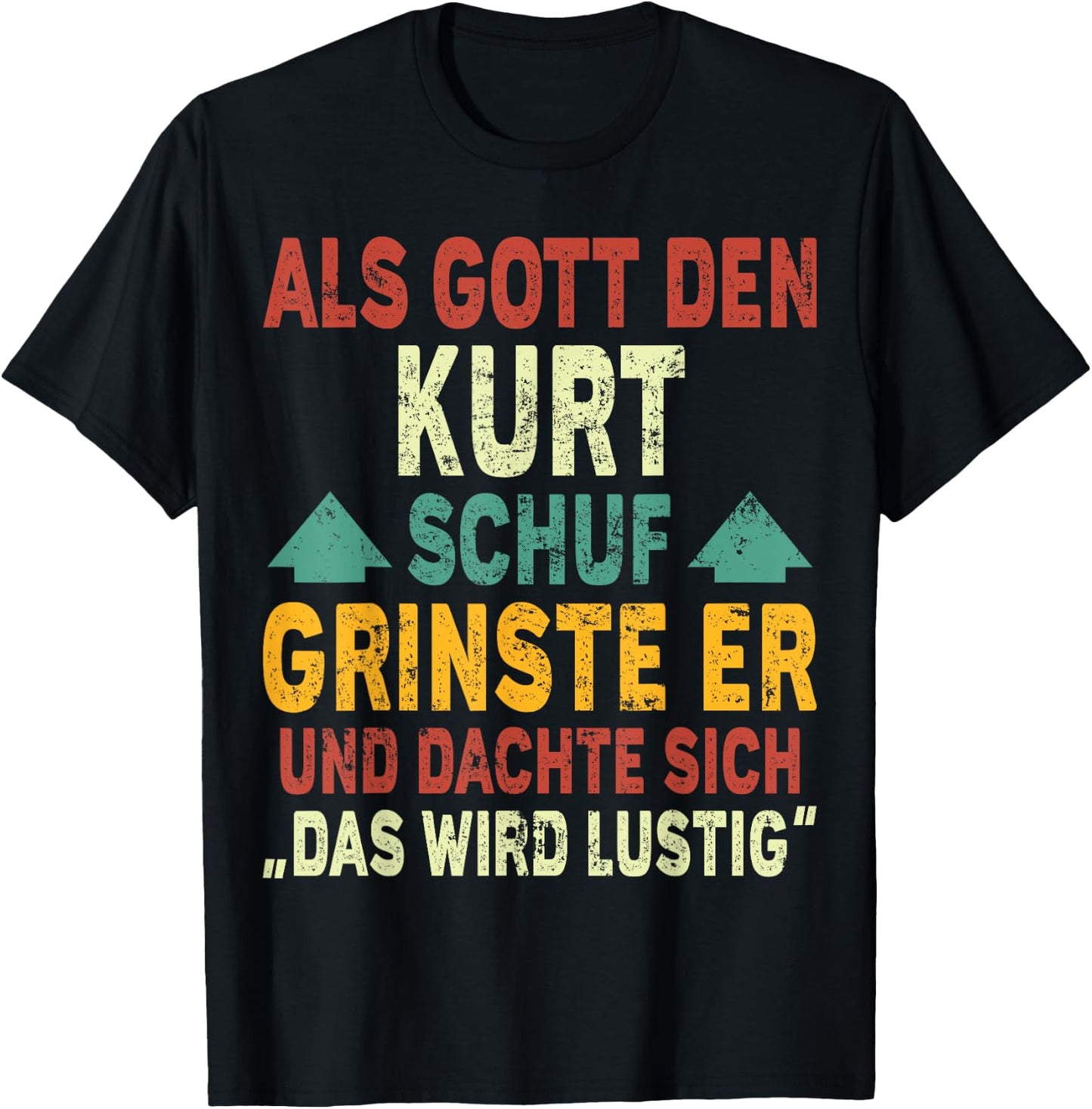 Kurt Name - Als Gott den Kurt Schuf T-Shirt - T-Shirt | Black
