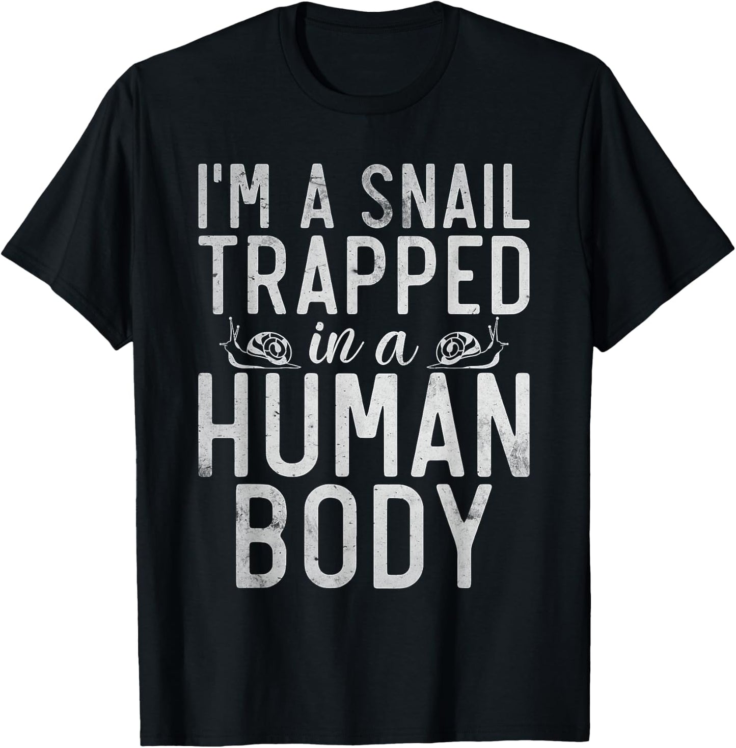 Im a Snail trapped in a Human Body funny Snail T-Shirt - T-Shirt | Black
