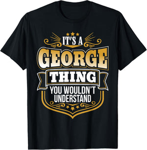its a George Thing You Wouldnt Understand George T-Shirt - T-Shirt | Black