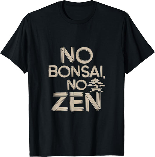 No Bonsai No Zen - Bonsaï T-Shirt - T-Shirt | Black