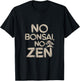 No Bonsai No Zen - Bonsaï T-Shirt - T-Shirt | Black