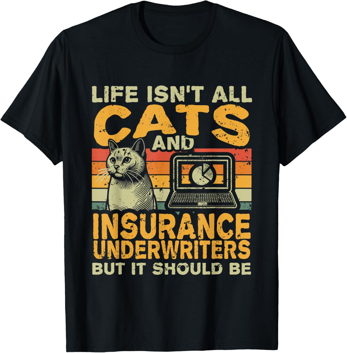Retro Life Isn't All Cats And Insurance Underwriter T-Shirt - T-Shirt | Black