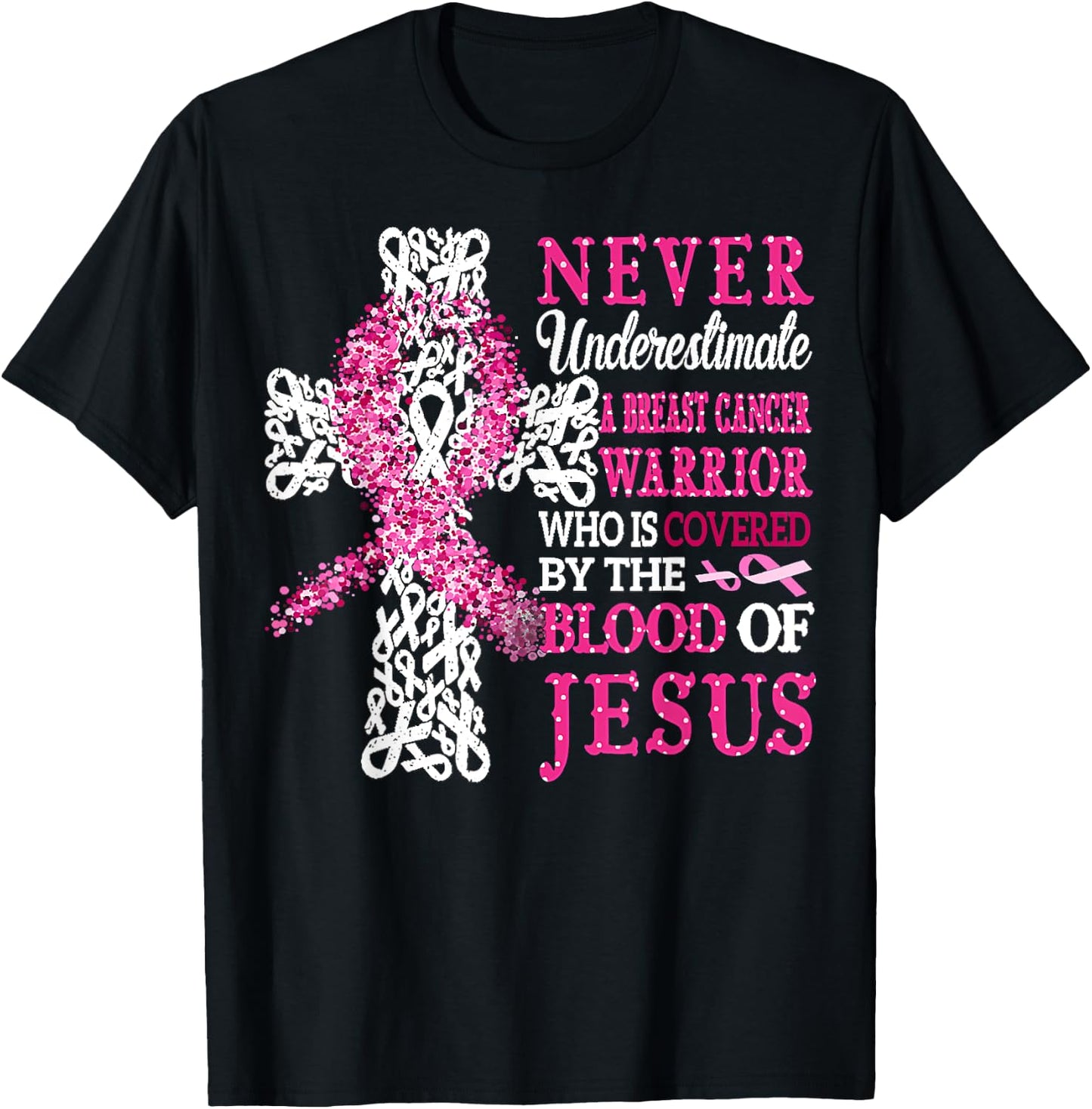 Breast Cancer Warrior Never Underestimate The Blood Of Jesus T-Shirt - T-Shirt | Black