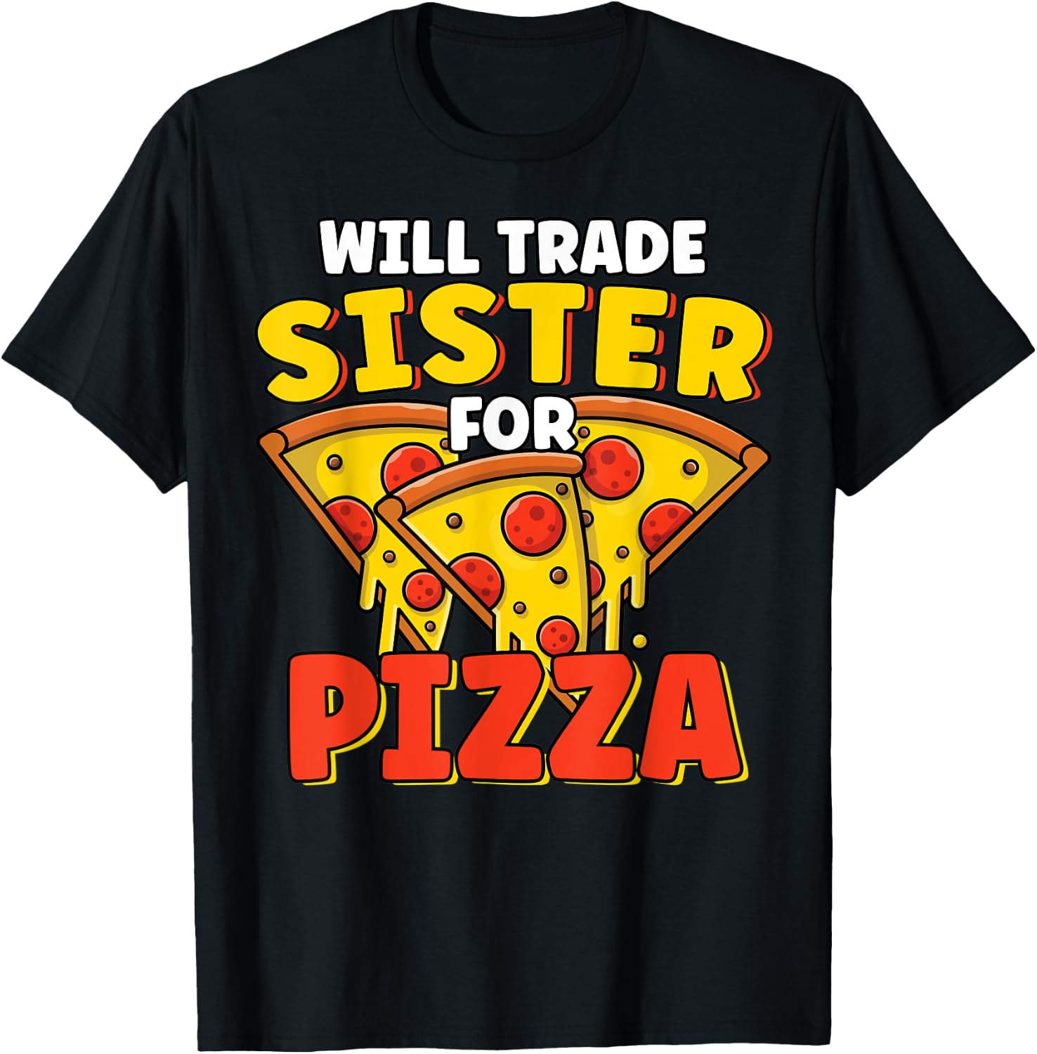 Will Trade Sister For Pizza Lover Funny Sibling Pizza Party T-Shirt - T-Shirt | Black
