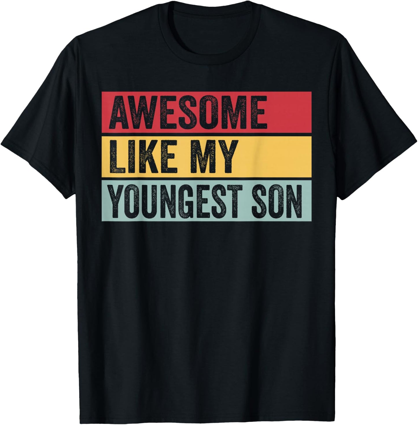 Awesome Like My Youngest Son Funny Vintage Distressed T-Shirt - T-Shirt | Black