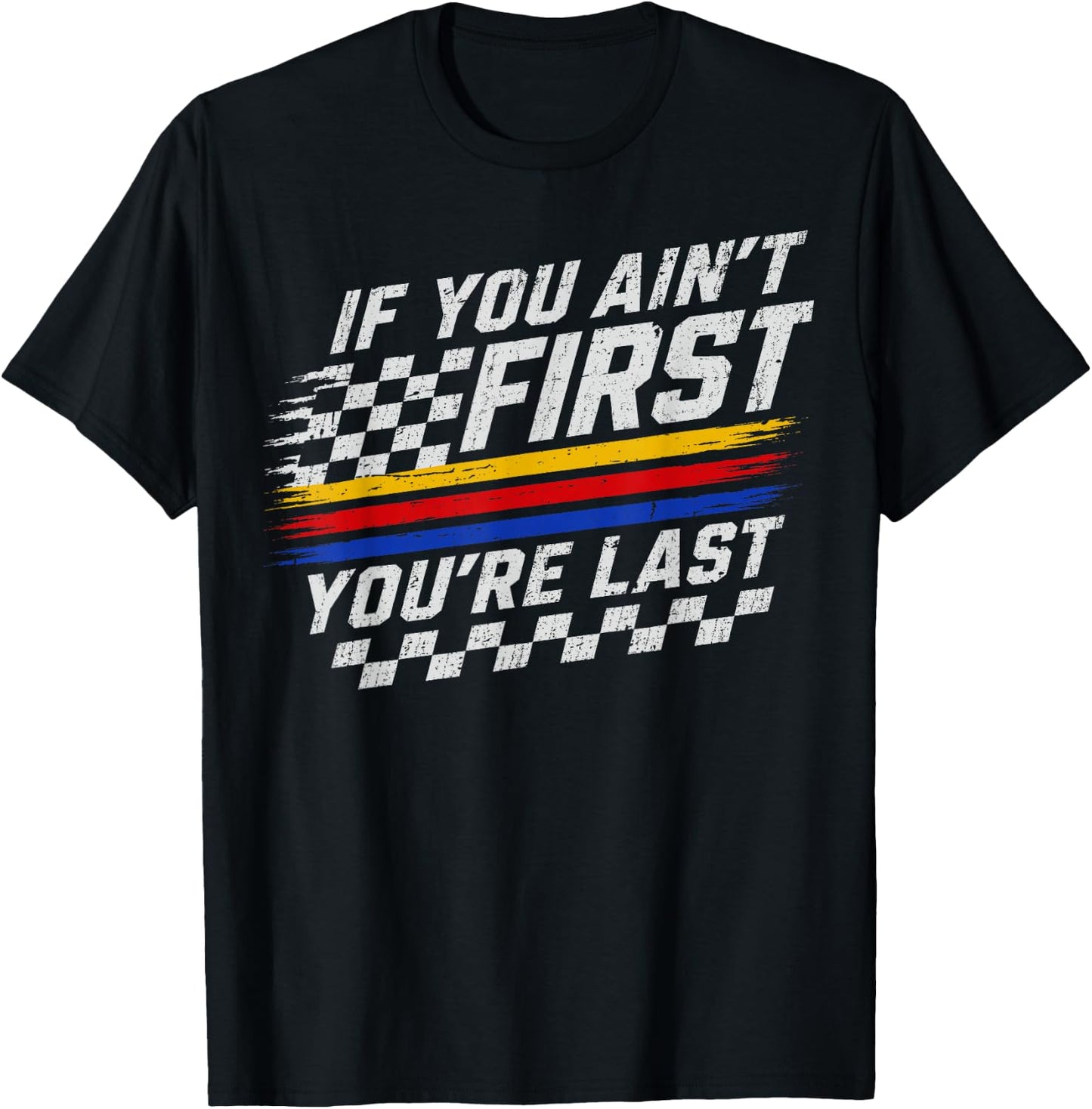 If You Ain't First Motor Car Driver Racer Racing Motorsport T-Shirt - T-Shirt | Black