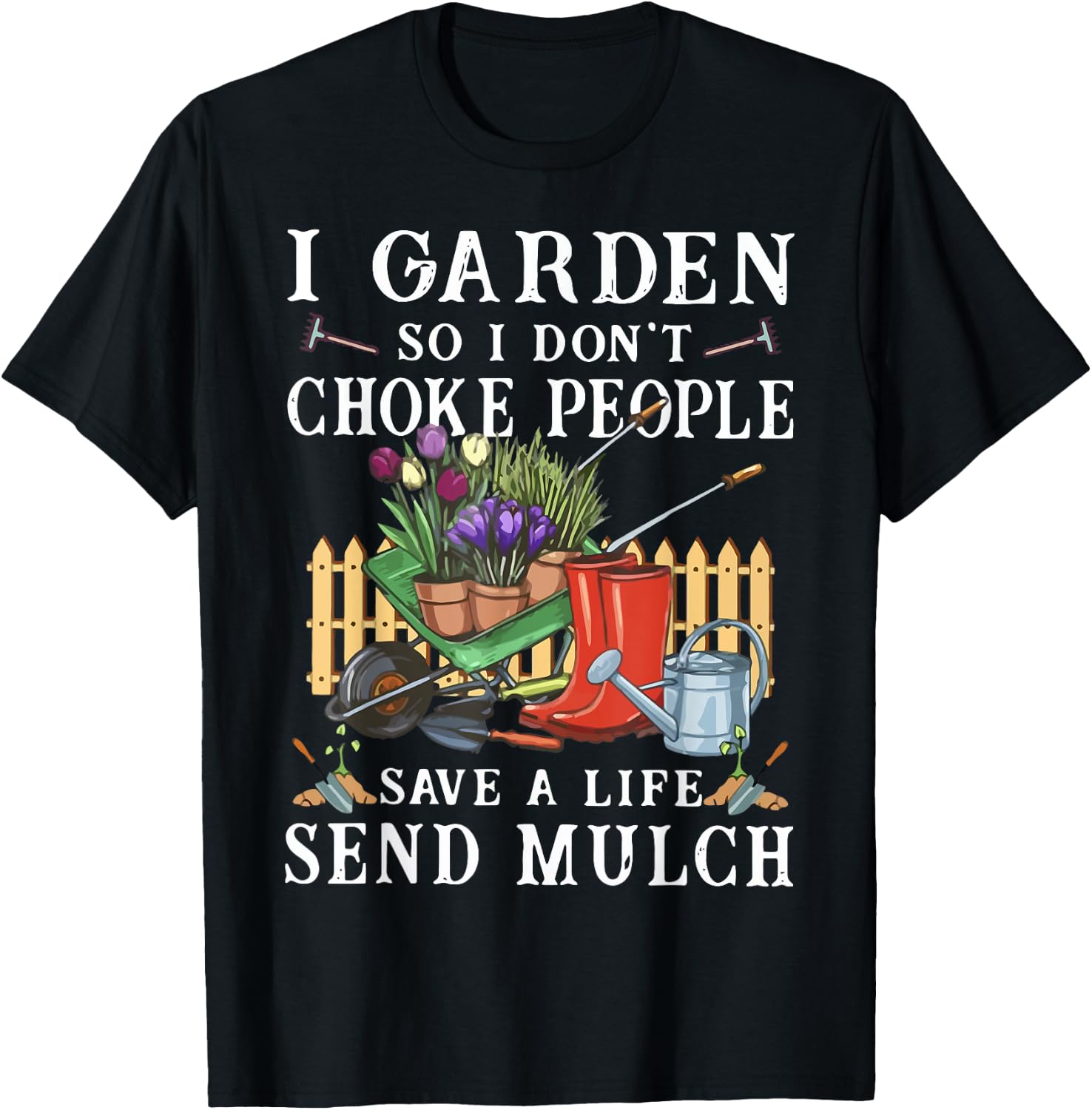 Funny I Garden So I Don't Choke People Gardening T-Shirt - T-Shirt | Black