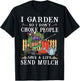 Funny I Garden So I Don't Choke People Gardening T-Shirt - T-Shirt | Black