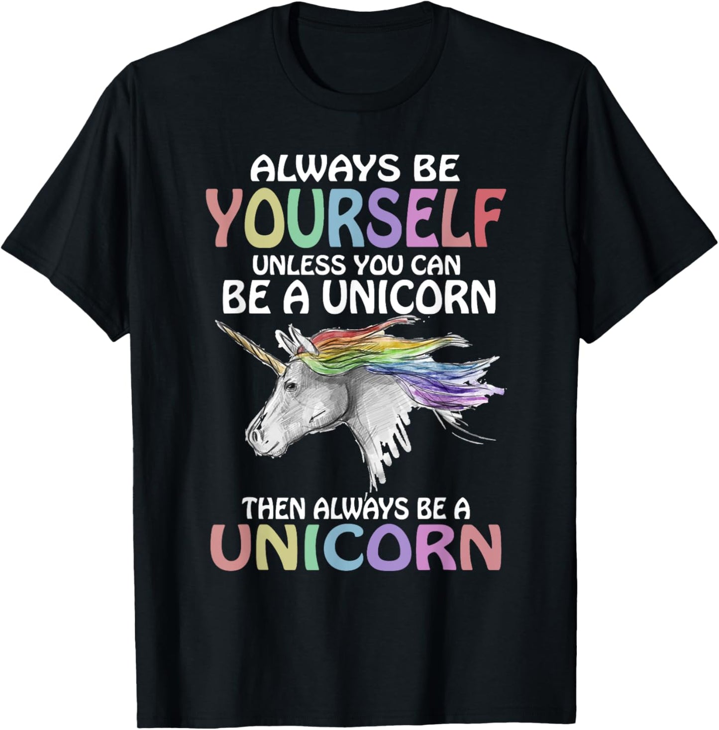 Always be Yourself Unless you can be a Unicorn Magic T-Shirt - T-Shirt | Black
