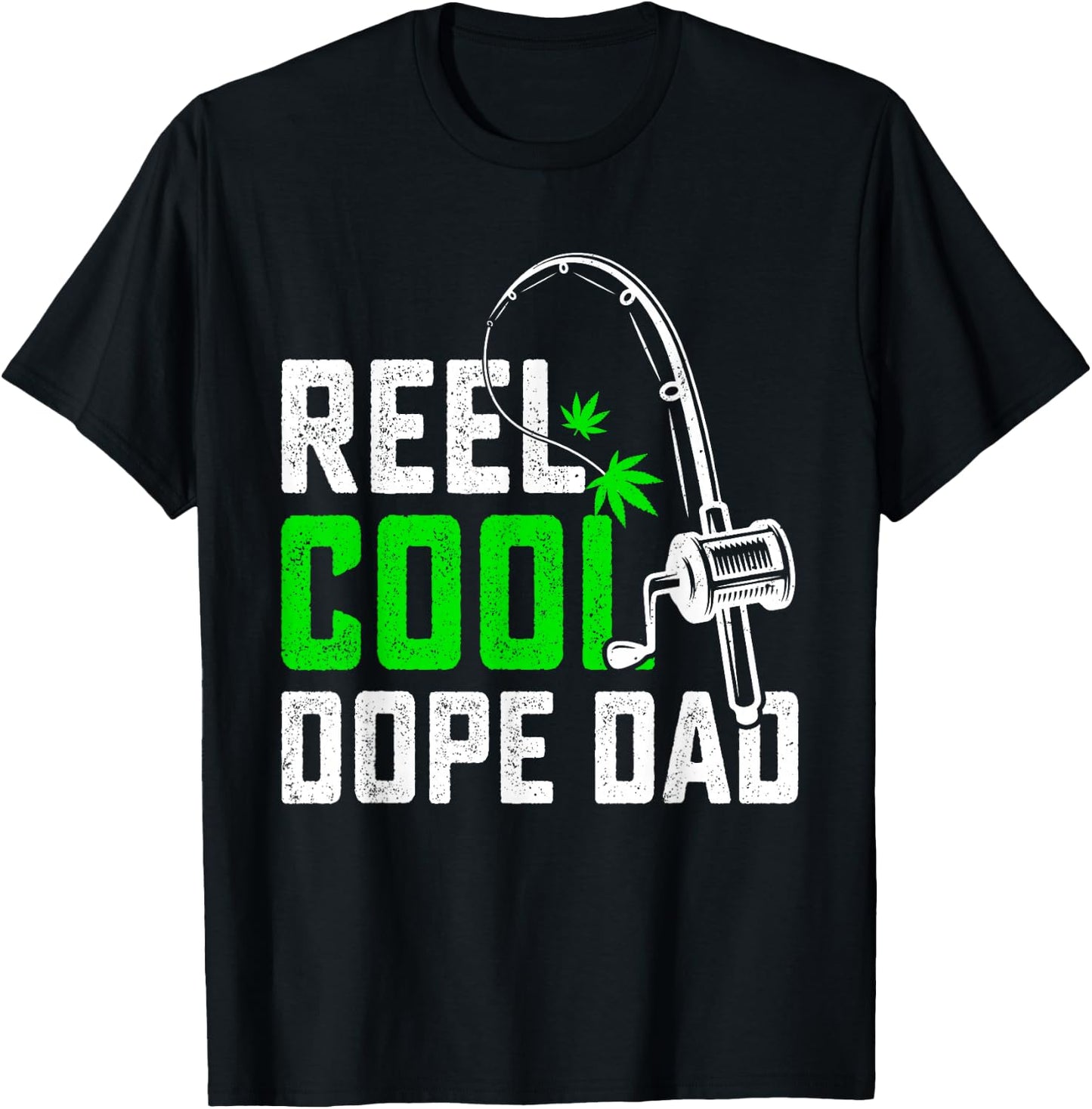 Reel Dope Dad Father's Day Fishing Weed Marijuana Cannabis T-Shirt - T-Shirt | Black