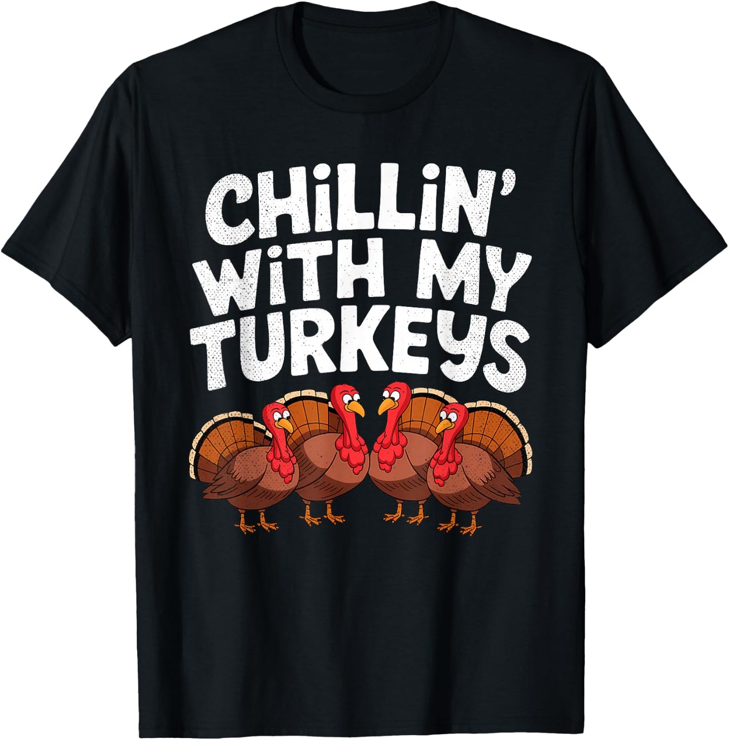 Chillin With My Turkeys Fun Thanksgiving Family Friends Gift - Adult, Black, Small, Short Sleeve, , Thanksgiving-themed T-Shirt - T-Shirt | Black