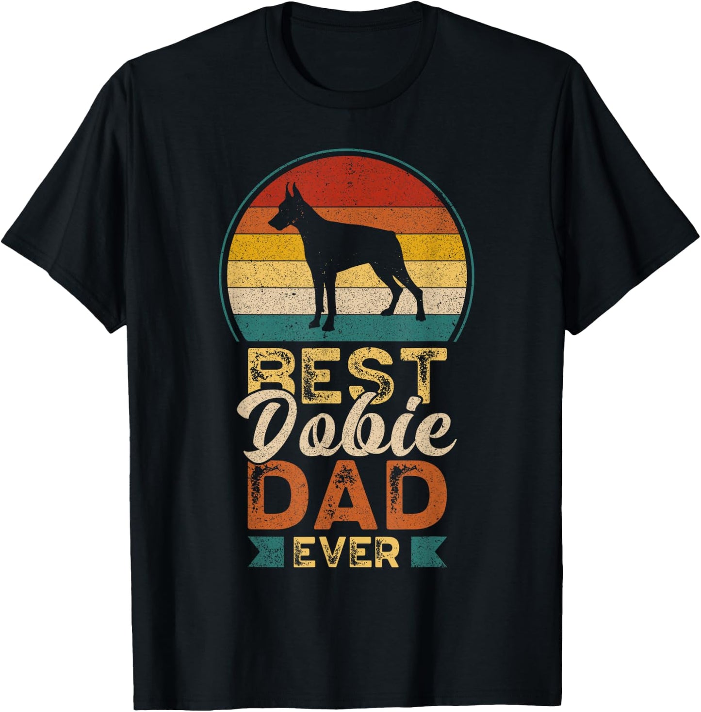 Best Dobie Dad Ever, Father's Day Doberman Pinscher Daddy T-Shirt - T-Shirt | Black