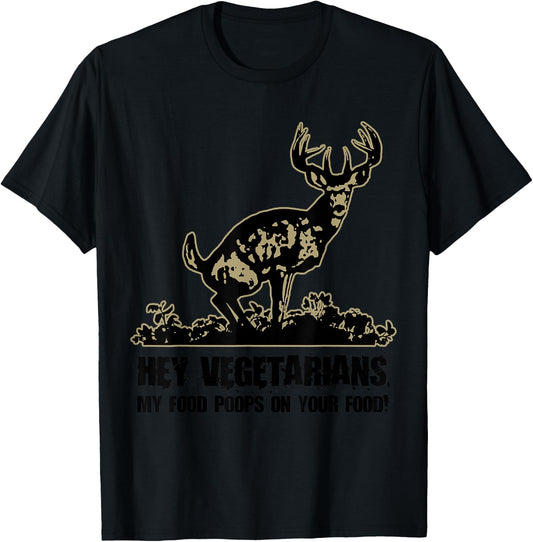 Hey Vegetarians My Food Poops On Your Food Funny T-Shirt - T-Shirt | Black