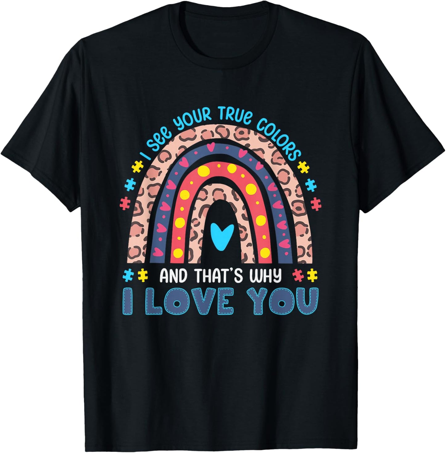 I See Your True Colors That's Why I love You T-Shirt - T-Shirt | Black