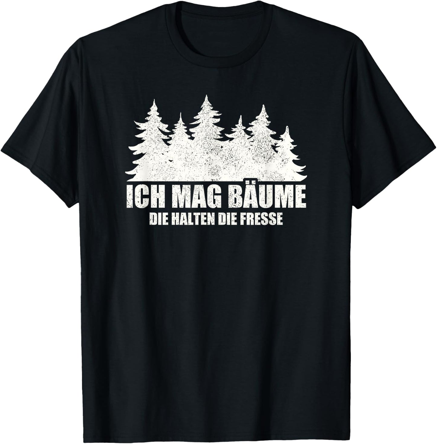 with German Text "Ich Mag Bäume Die Halten Die Fresse [, black T-Shirt - T-Shirt | Black