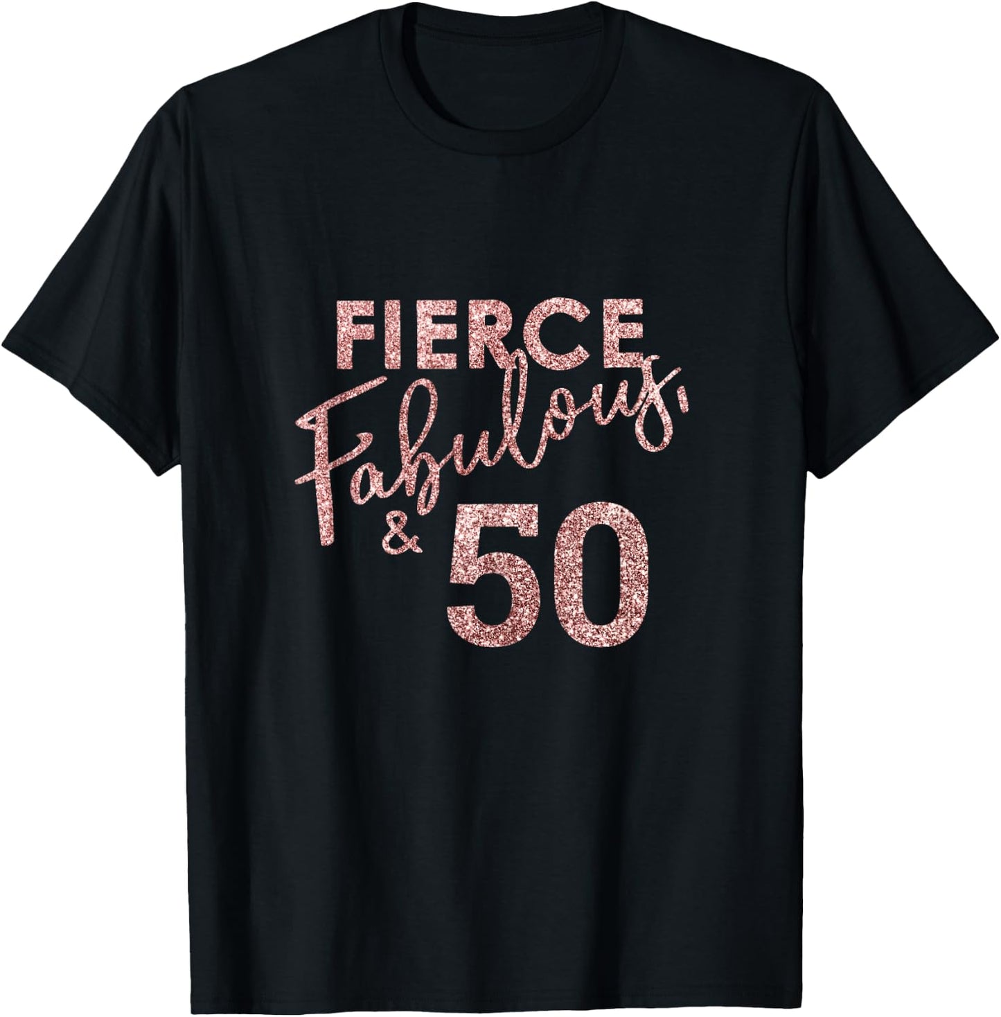 Fierce Fabulous And 50 Years Old 50th Birthday T-Shirt - T-Shirt | Black
