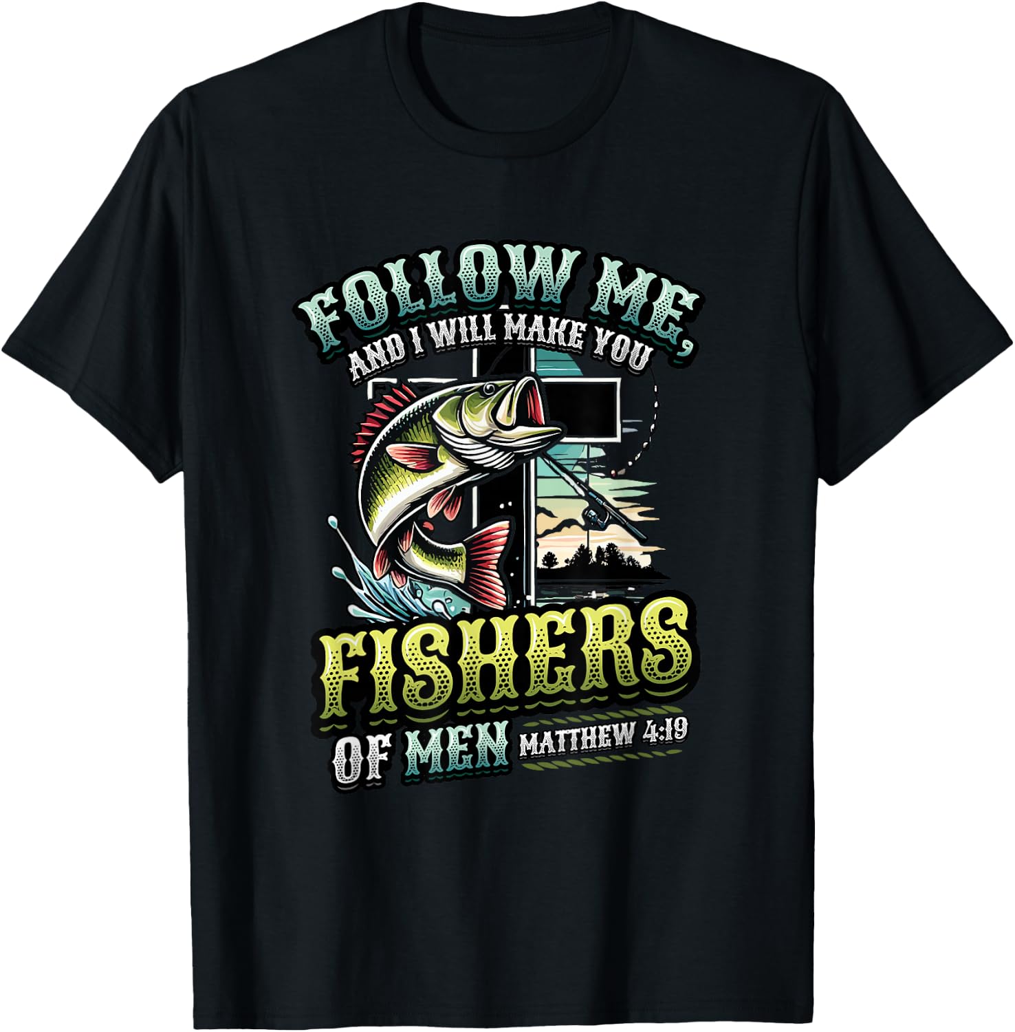 I Will Make You Fishers Of Men Fisherman Religious Fishing T-Shirt - T-Shirt | Black
