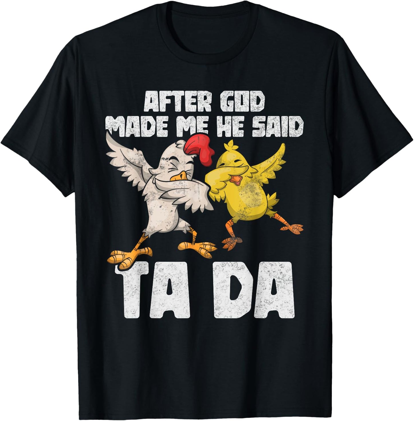 After God Made Me He Said Ta Da Chicken Funny Women T-Shirt - T-Shirt | Black