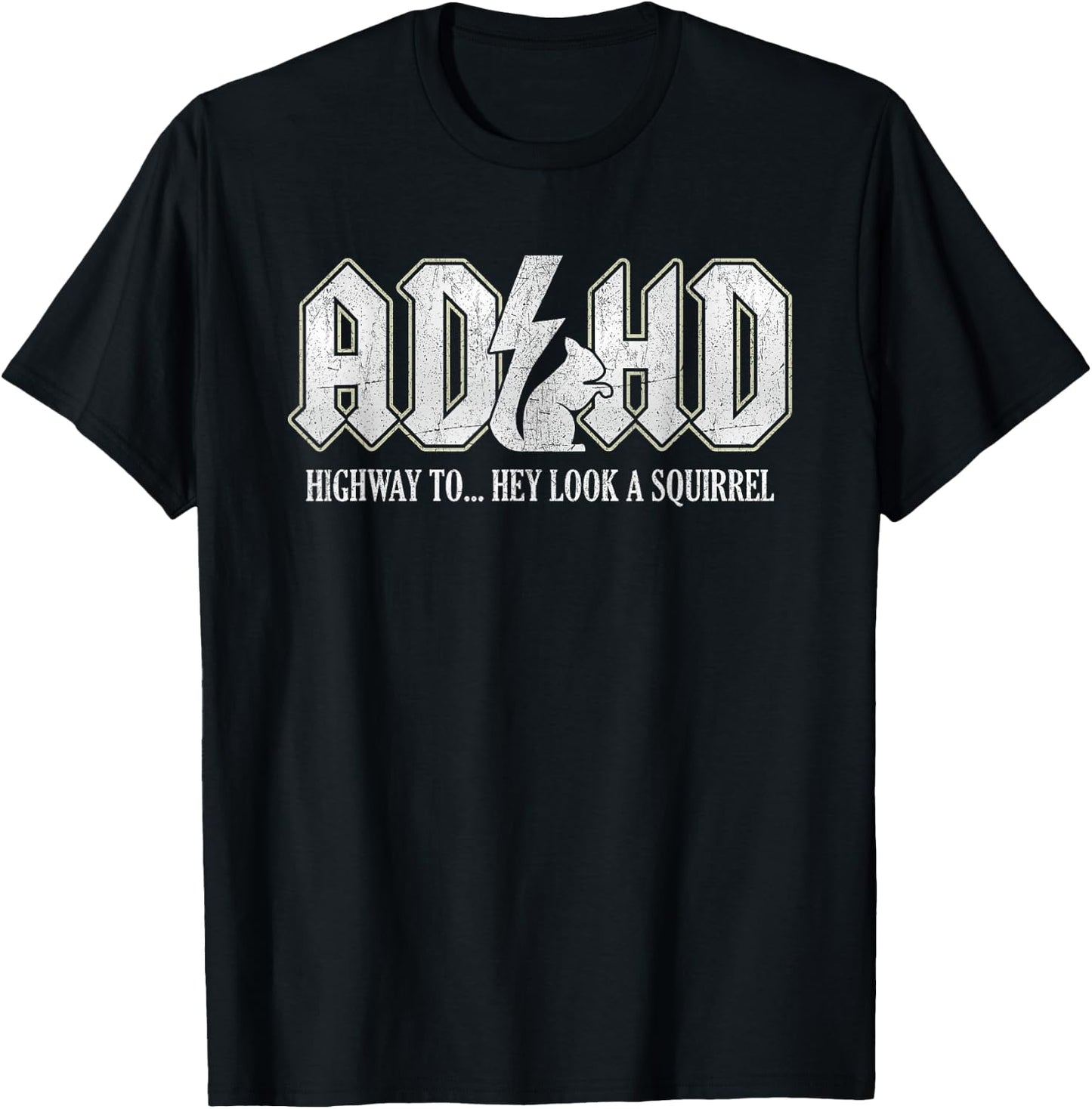 ADHD Highway to Hey Look A Squirrel , Black, S T-Shirt - T-Shirt | Black