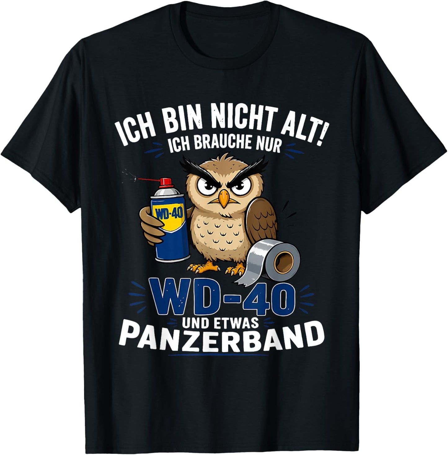ich Bin Nicht alt ich Brauche nur wd 40 und etwas panzerband T-Shirt - T-Shirt | Black