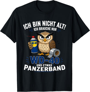 ich Bin Nicht alt ich Brauche nur wd 40 und etwas panzerband T-Shirt - T-Shirt | Black