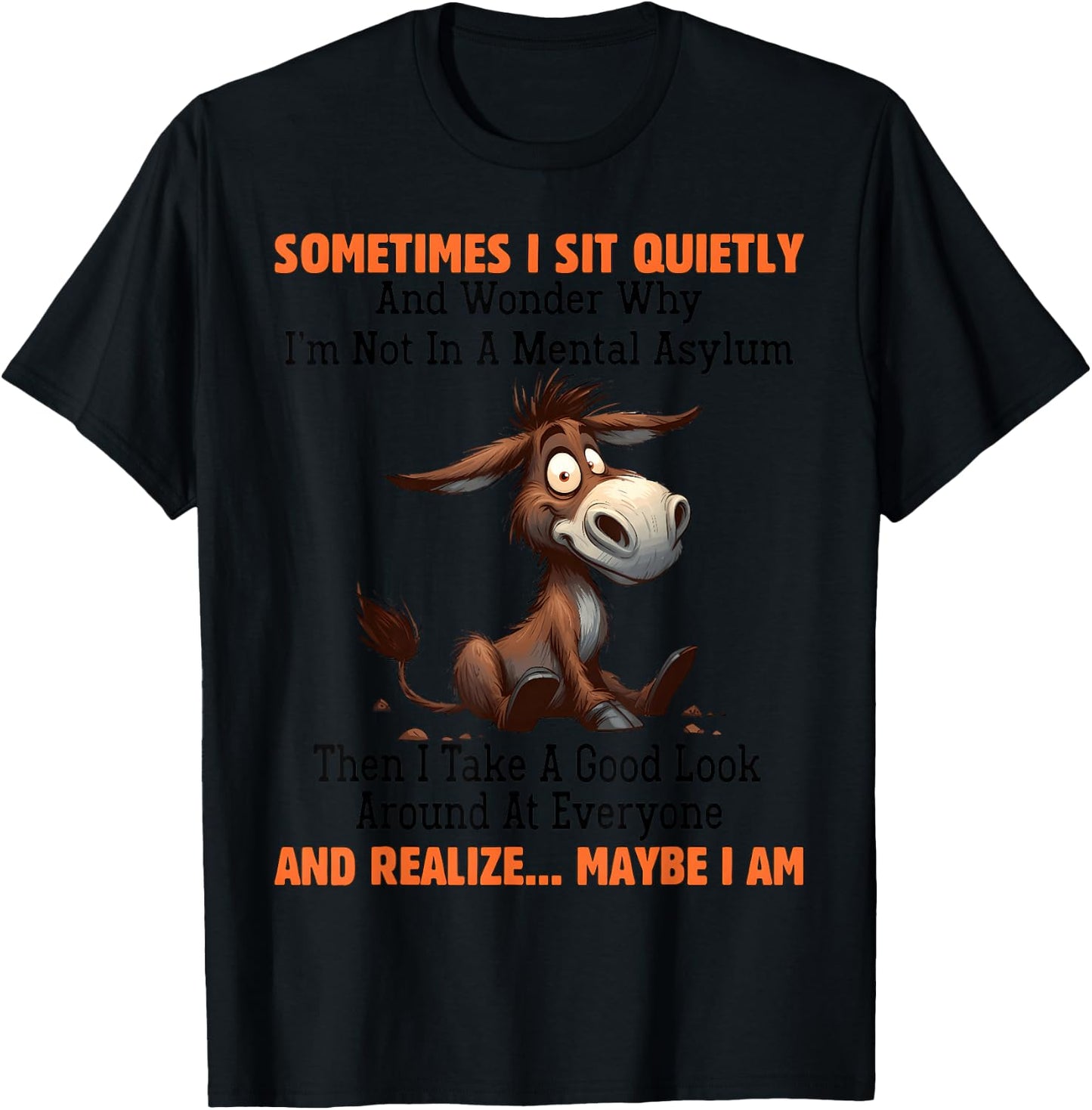 Sometimes I sit Quietly and Wonder why I'm not in Mental T-Shirt - T-Shirt | Black