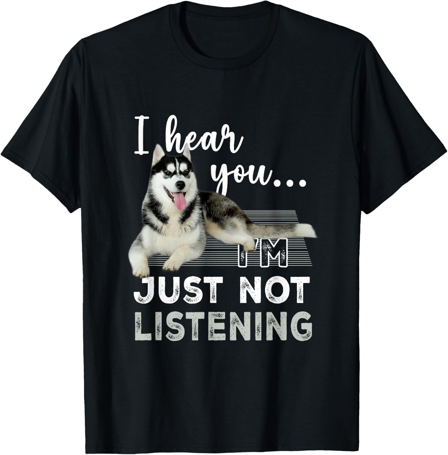 I'm Hear You I'm Just Not Listening Siberian Husky Lover T-Shirt - T-Shirt | Black