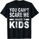 You can't scare me I have 7 kids T-Shirt - T-Shirt | Black