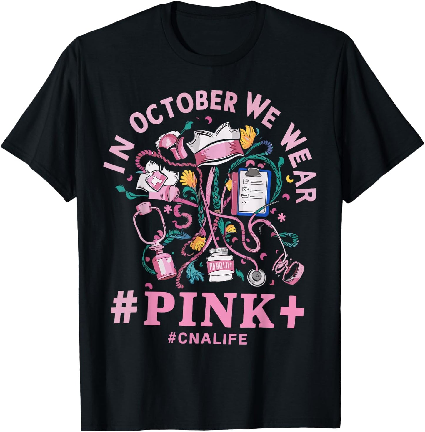 In October We Wear Pink CNA Life Breast Cancer Awareness T-Shirt - T-Shirt | Black