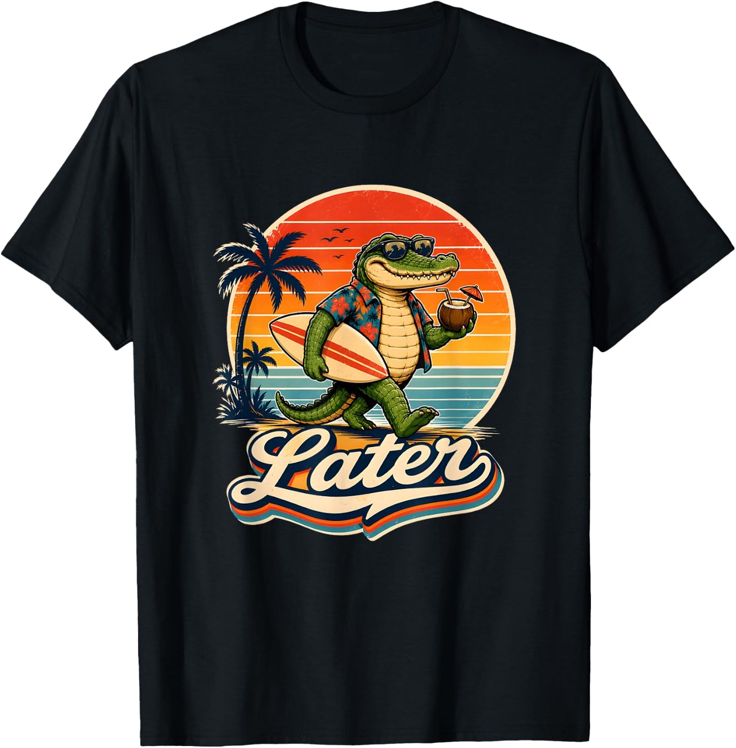 Later Alligator T Shirt Funny Gator Joke Saying for Guys T-Shirt - T-Shirt | Black