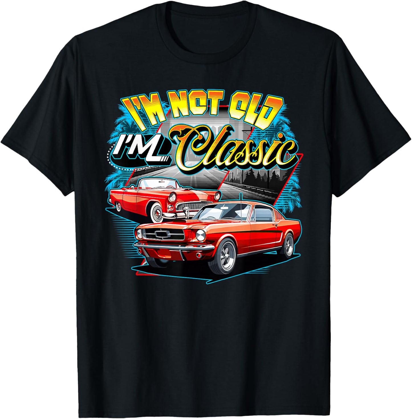 I'm Not Old I'm Classic Funny Car Graphic T-Shirt - T-Shirt | Black