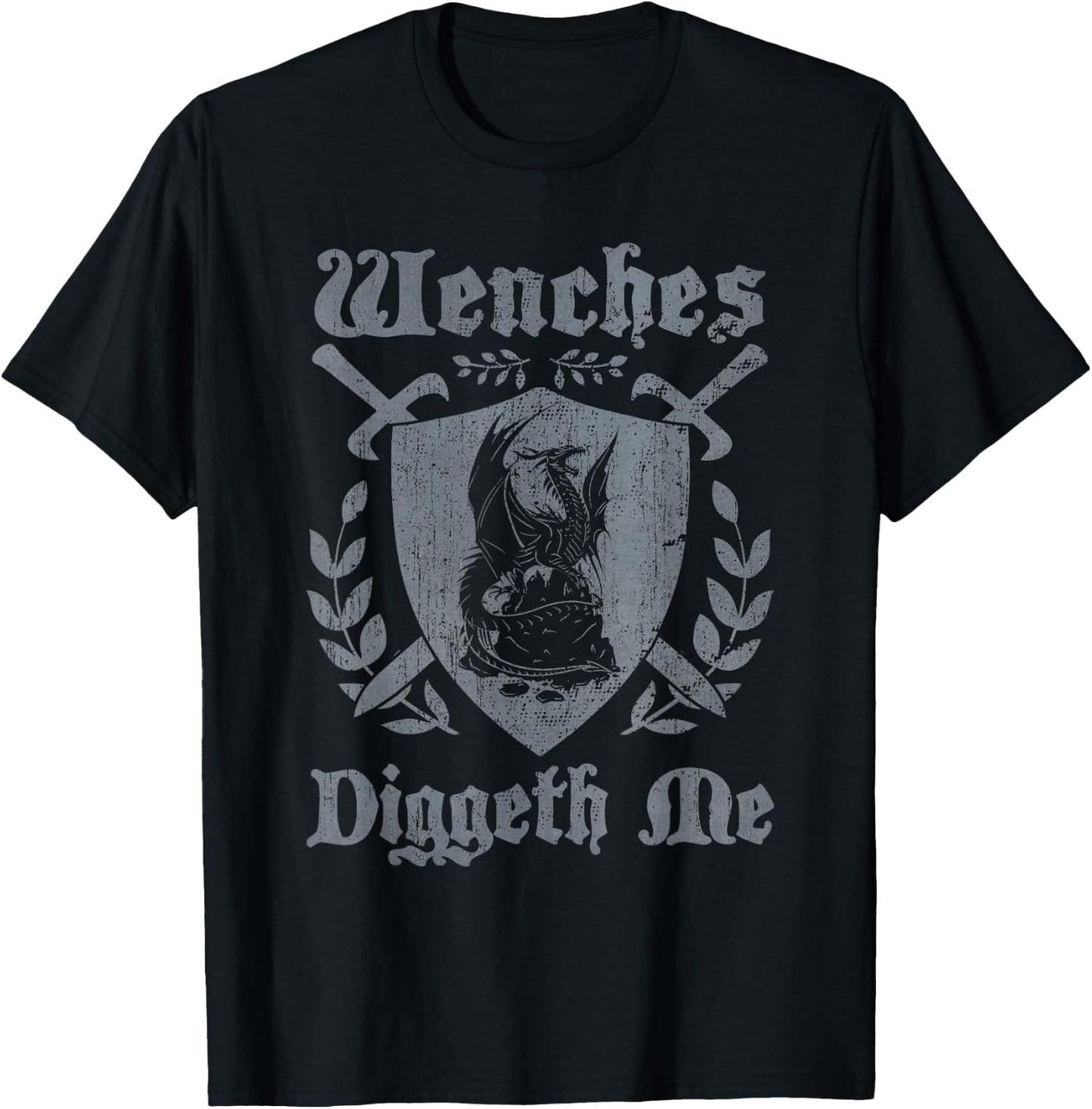 Wenches Diggeth Me Funny Ren Faire Renaissance Fair Pun Joke T-Shirt - T-Shirt | Black