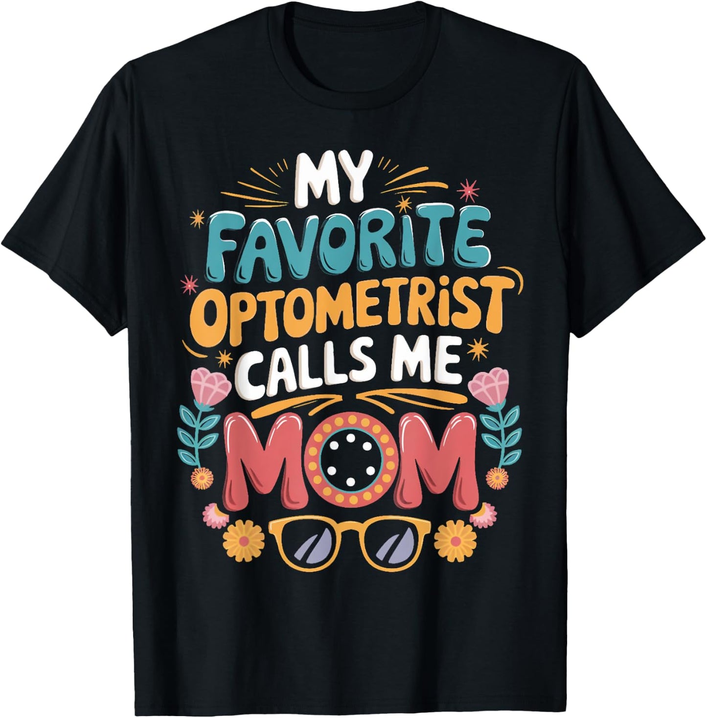 Ophthalmology Optical Optometry Optometrist Mom T-Shirt - T-Shirt | Black