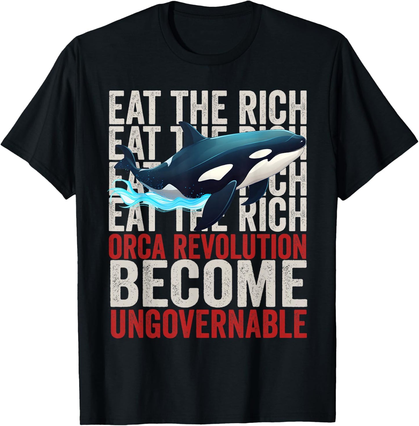 Orca Revolution -Funny Orca Eat the Rich Become Ungovernable T-Shirt - T-Shirt | Black