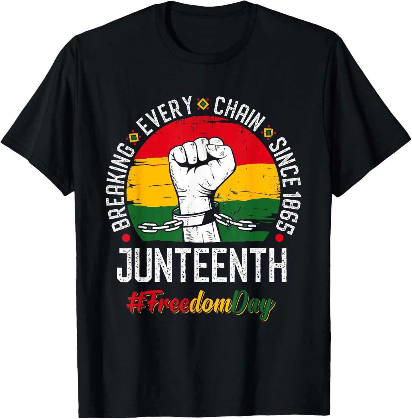 Juneteenth Breaking Every Chain Since 1865 Freedom Day T-Shirt - T-Shirt | Black