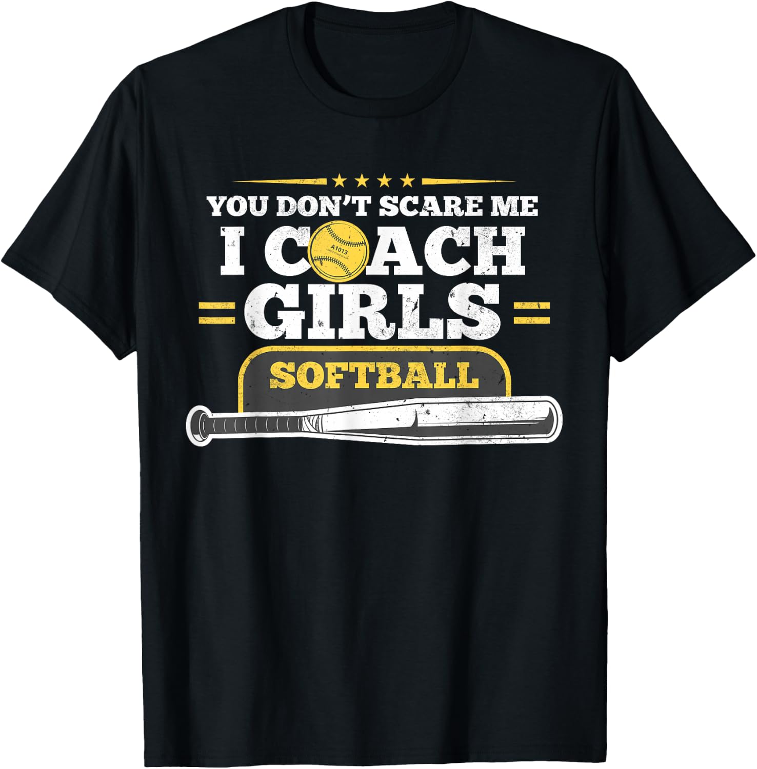 You Don't Scare Me I Coach Girls Softball Gift Birthday T-Shirt - T-Shirt | Black
