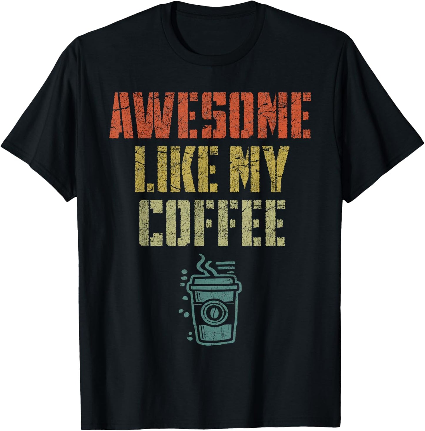 Father's Day Dad Coffee Lover, Dad Awesome Like My Coffee T-Shirt - T-Shirt | Black