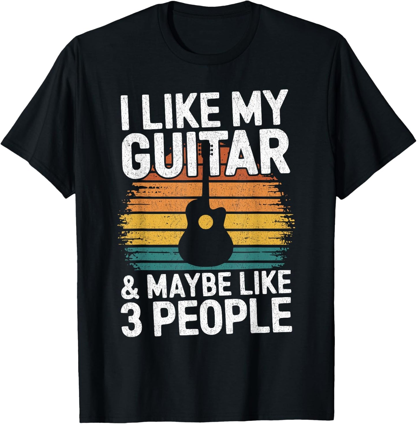 I Like My Guitar And Maybe 3 People Funny Guitarist T-Shirt - T-Shirt | Black