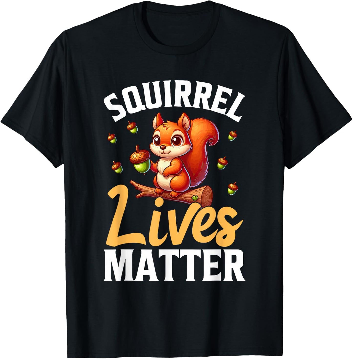 Squirrel Lives Matter Animal Lover Funny Squirrels T-Shirt - T-Shirt | Black