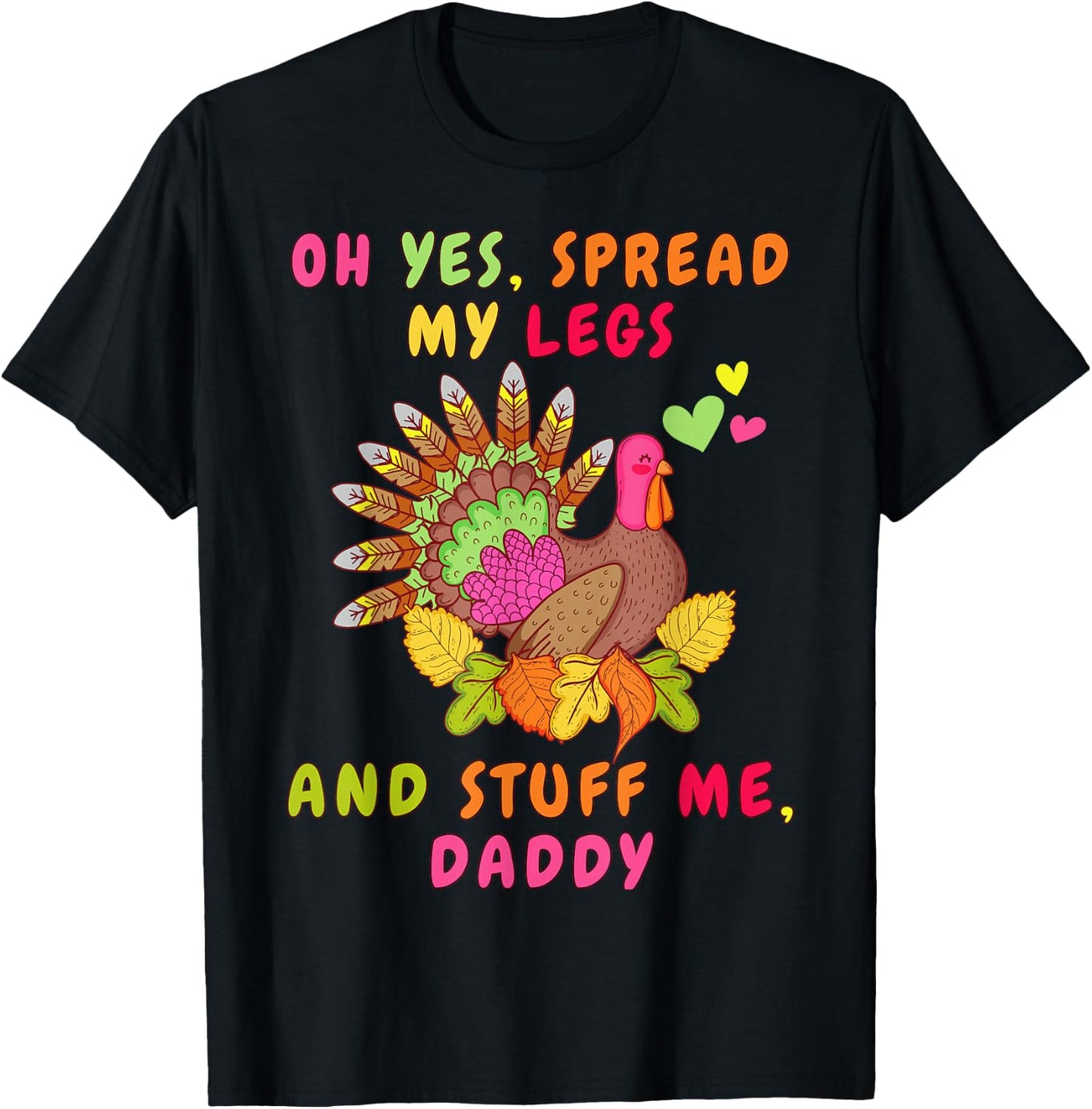 Oh Yeah Stuff Me Daddy - Sexy Funny Thanksgiving Turkey Day T-Shirt - T-Shirt | Black