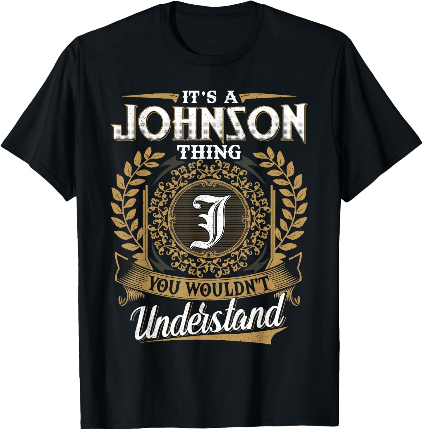 It's A JOHNSON Thing You Wouldn't Understand Name Classic T-Shirt - T-Shirt | Black