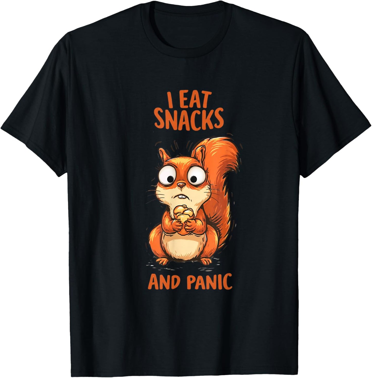 I Eat Snacks and Panic Funny Squirrel Relatable Humor Design T-Shirt - T-Shirt | Black