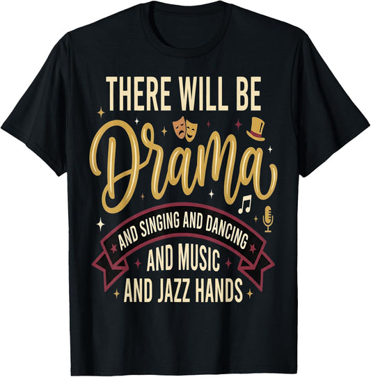 There Will Be Drama Theater Musical Drama T-Shirt - T-Shirt | Black