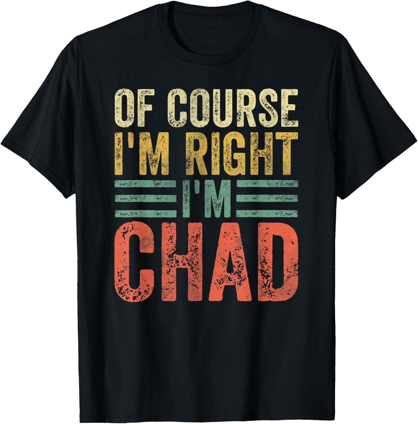Funny Personalized Name Shirt Of Course I'm Right I'm Chad T-Shirt - T-Shirt | Black