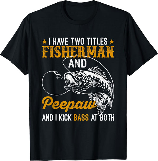 I Have Two Titles Fisherman Peepaw Bass Father's Day Fishing T-Shirt - T-Shirt | Black