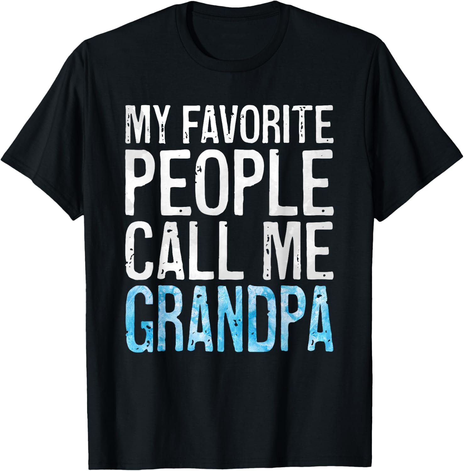 My Favorite People Call Me Grandpa Shirt Men Fathers Day T-Shirt - T-Shirt | Black