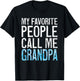 My Favorite People Call Me Grandpa Shirt Men Fathers Day T-Shirt - T-Shirt | Black